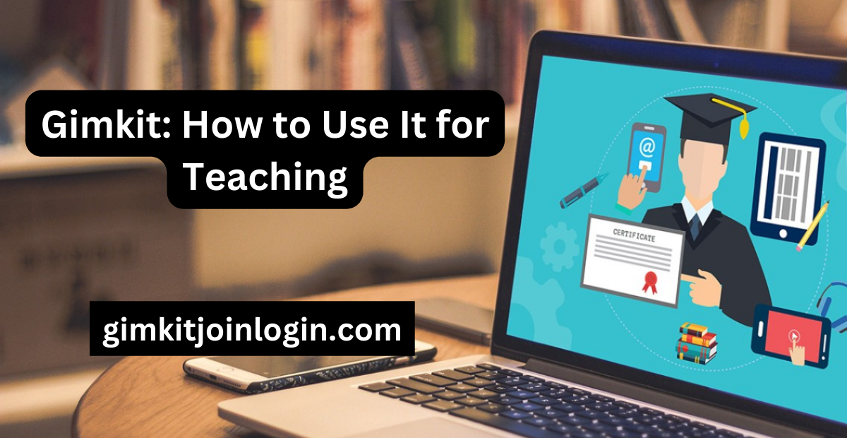 Gimkit How to Use It for Teaching