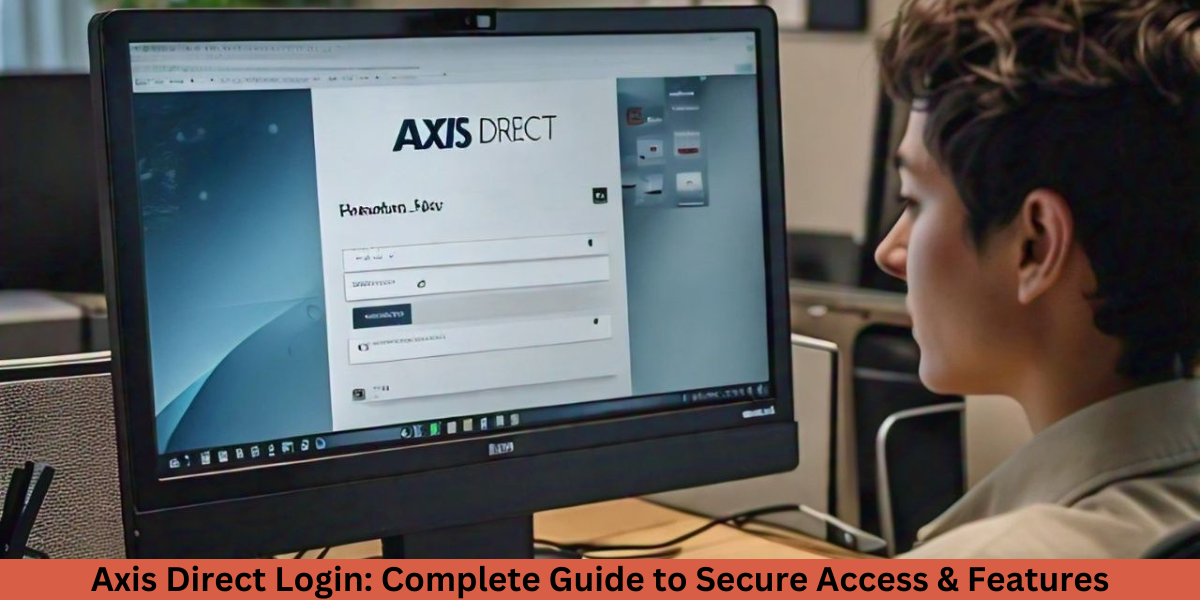 Axis Direct Login: Complete Guide to Secure Access & Features